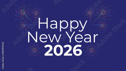 Bright fireworks illuminate the text Happy New Year 2026 on a deep blue background, celebrating the festive occasion.