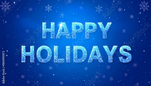 Happy Holidays sparkling text on blue winter background with snowflakes.
