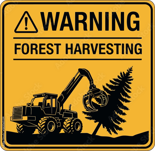 Warning forest harvesting sign with logging machine and tree illustration Keywords: warning, forest, harvesting, logging, tree, trees, timber, wood, forestry, industry, on transparent background