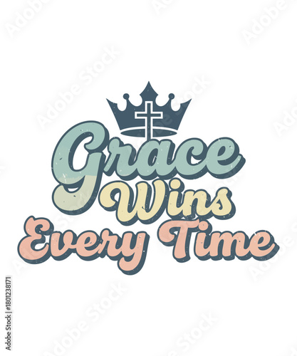 Grace Wins Every Time Christian T-Shirt