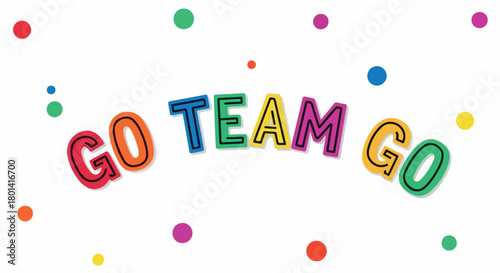Go team go lettering with colorful dots