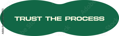 "Trust the Process" typography sticker. A simple, modern green oval label with a positive, motivational quote for personal growth or mindfulness.