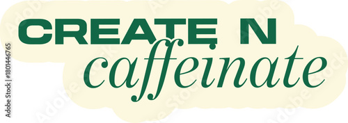 "Create N Caffeinate" coffee quote sticker. A retro typography label for designers, artists, or coffee lovers, perfect for laptops or planners.