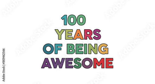 Celebrate a vibrant 100th birthday with this awesome milestone message