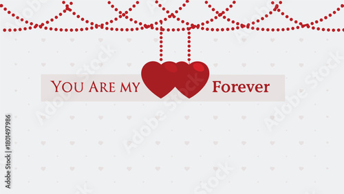 Romantic valentine s day card with two red hearts hanging from a dotted garland and the text you are my forever on a light background with subtle heart pattern