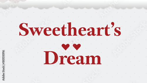 Sweetheart s dream text with red hearts and a soft cloud border on a light background with tiny heart pattern