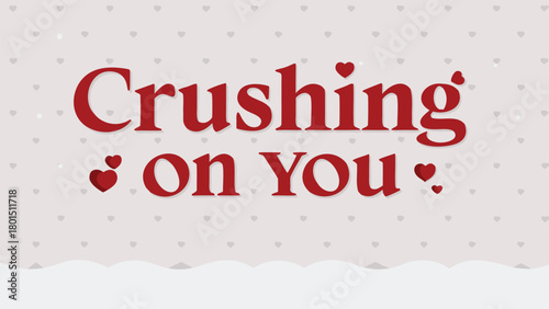 Crushing on you text with red hearts on a light gray background with small heart pattern and wavy bottom border for valentine s day or romantic greetings
