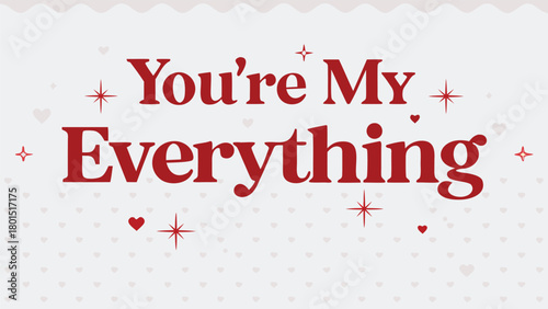 Youre my everything romantic valentine day greeting card with hearts and stars on a soft background