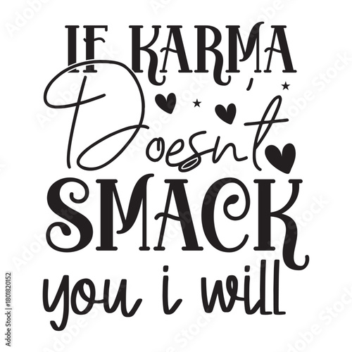 if karma doesn't smack you i will