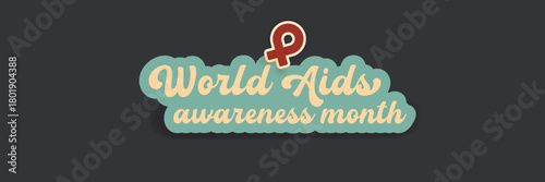 World AIDS awareness month retro banner with red ribbon. World HIV awareness month starts in December. Red ribbon with text isolated on grey background. World AIDS Day December 1st