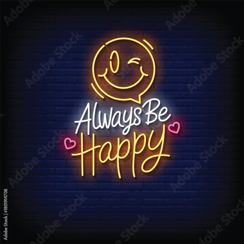 always be happy neon signboard with brick wall background vector