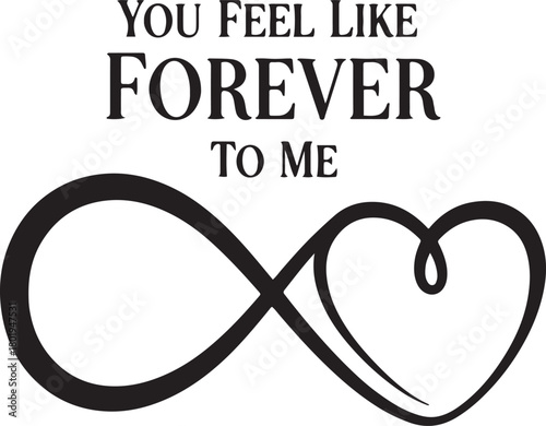 Infinity love symbol with romantic quote isolated on white background forever love concept