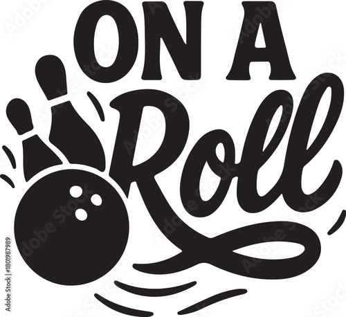 On a roll text with bowling ball and pin isolated on