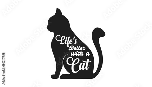 Black cat silhouette with life's better with a cat text overlayed