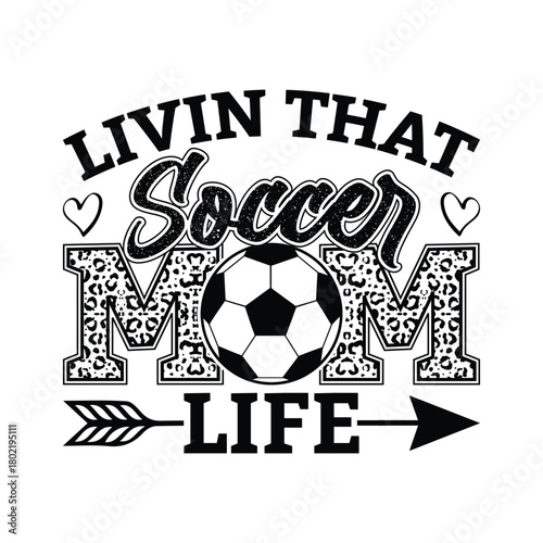 Livin That Soccer Mom Life Leopard Print Heart Sports Family Quote Stylish Athletic Fan Vector T Shirt Design