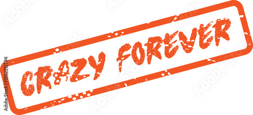 Grunge styled rectangular stamp effect with crazy forever slogan in orange color