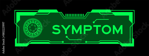 Green color of futuristic hud banner that have word symptom on user interface screen on black background
