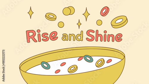 A cartoon style breakfast scene featuring a bowl of cereal with the words rise and shine above it