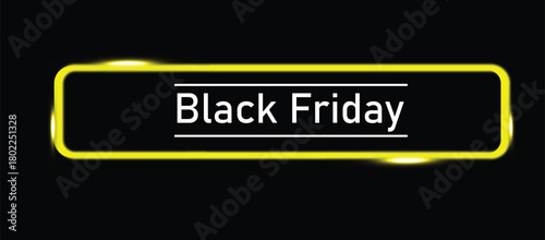 Bright yellow neon sign with black friday text on a dark background advertising sales and discounts