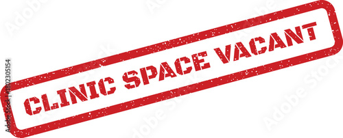 A bold red grunge rubber stamp impression stating CLINIC SPACE VACANT clearly visible on a bright white surface