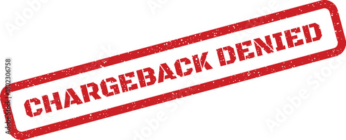 A bold red rubber stamp with textured lettering indicates a chargeback request has been denied