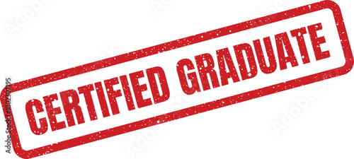 A clear and prominent red rubber stamp with a textured appearance displays the impactful words CERTIFIED GRADUATE on white