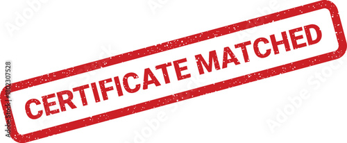 A clear red rubber stamp impression showing CERTIFICATE MATCHED provides a positive confirmation message