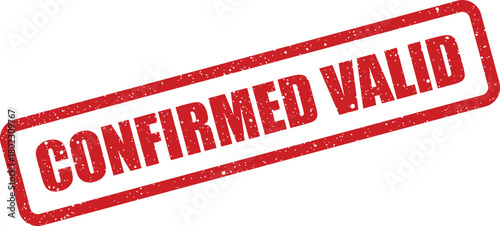 A distinctive red rectangular grunge effect rubber stamp displaying CONFIRMED VALID against a clear white background