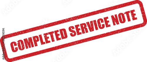 A prominent red grunge rubber stamp reads COMPLETED SERVICE NOTE against a stark white background