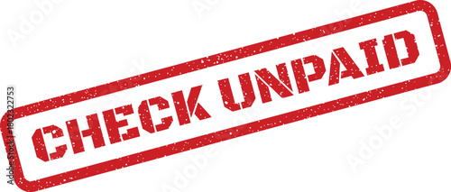 A red distressed rubber stamp with the important notification CHECK UNPAID stands out clearly on a bright white background