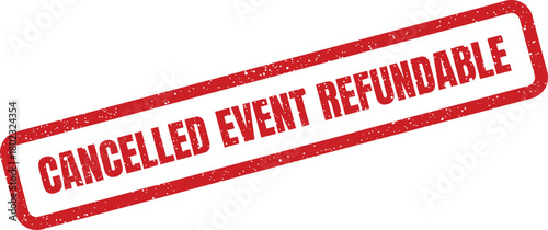 A red grunge textured rectangular rubber stamp reads CANCELLED EVENT REFUNDABLE on a white background