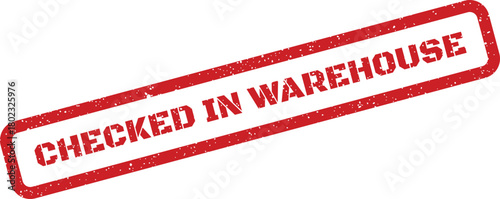 A red rectangular grunge rubber stamp reading CHECKED IN WAREHOUSE on a clean white background