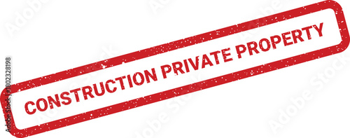 A red rectangular rubber stamp with a gritty texture stating CONSTRUCTION PRIVATE PROPERTY on a clear white background