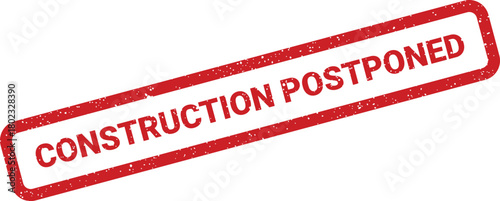 A red rectangular rubber stamp with a grunge texture displaying CONSTRUCTION POSTPONED on a bright white background