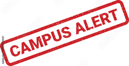 A red rubber stamp with a distressed grunge effect announces the important CAMPUS ALERT message on a clean white surface