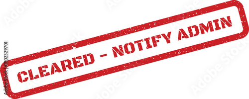 A red rubber stamp with distressed texture displays the important message CLEARED NOTIFY ADMIN diagonally