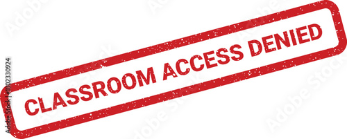 A striking red rectangular rubber stamp clearly showing CLASSROOM ACCESS DENIED text diagonally on a bright white background