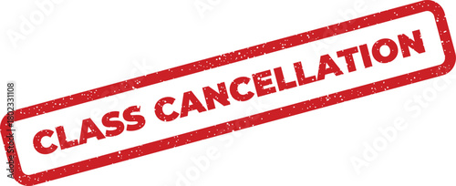 A striking red rectangular rubber stamp featuring the distressed text CLASS CANCELLATION against a white surface