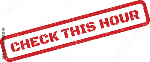 A textured red rubber stamp with the reminder CHECK THIS HOUR is prominently displayed on a clean white background