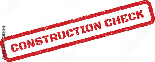 A vibrant red grunge rubber stamp with the text Construction Check is diagonally placed on a pristine white backdrop