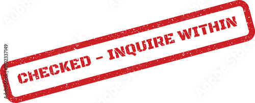 A vibrant red rubber stamp with the message CHECKED INQUIRE WITHIN indicating further information is required