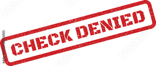 An impactful red rectangular stamp with a grunge texture clearly indicating CHECK DENIED on a pristine white background