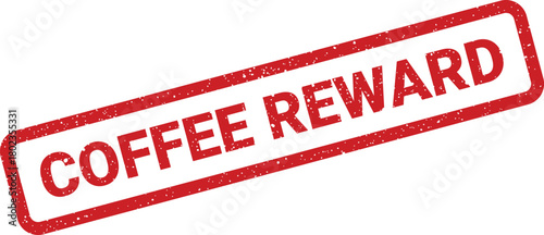 Bold red grunge rubber stamp announcing a delightful COFFEE REWARD for customers or employees