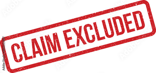Bold red rubber stamp impression featuring the key words CLAIM EXCLUDED with a rough textured finish