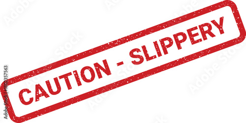 Grungy red rectangle stamp with Caution Slippery text clearly visible against a bright white background