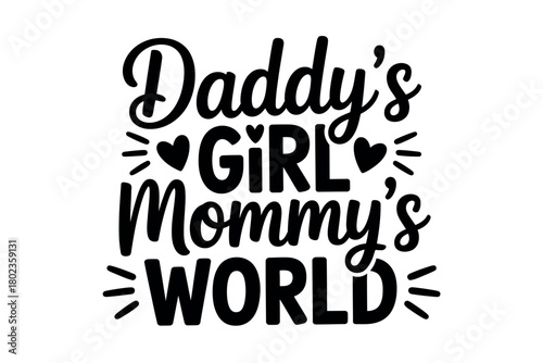 Daddy's girl, Mommy's world text with heart and rays.