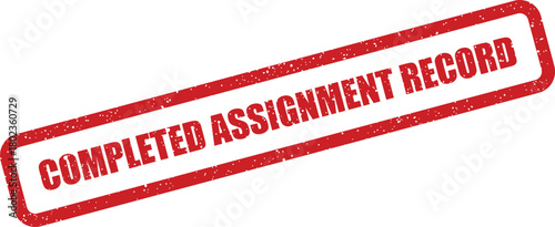 Red grunge rubber stamp showing the words completed assignment record on a white background