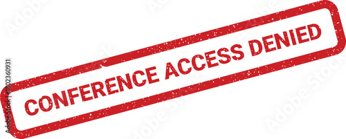Red grunge rubber stamp with Conference Access Denied message appears on a crisp white backdrop