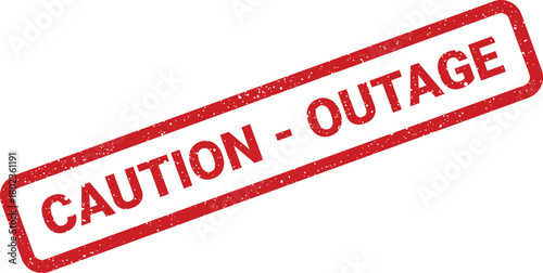 Red grunge stamp features a Caution Outage warning for a power interruption on a clean white surface