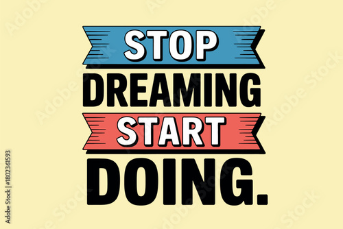 A motivational phrase reads 'Stop Dreaming Start Doing.' on a soft yellow background.